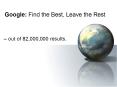 Google: Find the Best, Leave the Rest