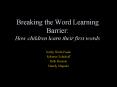 Breaking the Word Learning Barrier: How children learn their first words