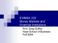 EWMBA 232 Money Markets and Financial Institutions
