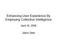 Enhancing User Experience By Employing Collective Intelligence
