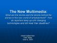 The New Multimedia: What are the stories and the stories behind the stories in this new world of ent