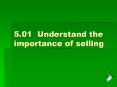 5.01Understand the importance of selling