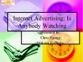 Internet Advertising: Is Anybody Watching