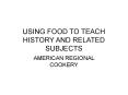 USING FOOD TO TEACH HISTORY AND RELATED SUBJECTS