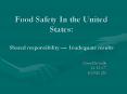 Food Safety In the United States: Shared responsibility Inadequate results