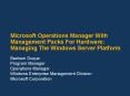 Microsoft Operations Manager With Management Packs For Hardware: Managing The Windows Server Platfor