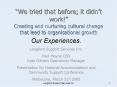We tried that before it didnt work Creating and nurturing cultural change that lead to organisationa