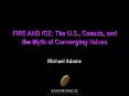 FIRE AND ICE: The U.S., Canada, and the Myth of Converging Values