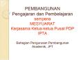 PEMBANGUNAN Pengajaran dan Pembelajaran sempena MESYUARAT Kerjasama Ketuaketua Pusat PDP IPTA Bahagi