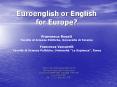 Euroenglish or English for Europe Francesca Rosati Facolt di Scienze Politiche, Universit di Teramo