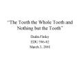 The Tooth the Whole Tooth and Nothing but the Tooth
