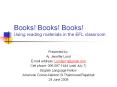 Books Books Books Using reading materials in the EFL classroom