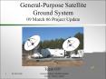 GeneralPurpose Satellite Ground System 09 March 06 Project Update
