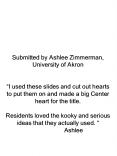 Submitted by Ashlee Zimmerman, University of Akron I used these slides and cut out hearts to put the