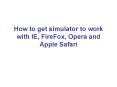 How to get simulator to work with IE, FireFox, Opera and Apple Safari