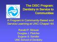 The DISC Program: Dentistry in Service to Communities A Program in CommunityBased and Service Learni