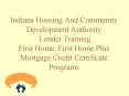 Indiana Housing And Community Development Authority Lender Training First Home, First Home Plus Mort