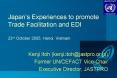 Japans Experiences to promote Trade Facilitation and EDI 23rd October 2005, Hanoi, Vietnam