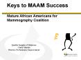 Keys to MAAM Success Mature African Americans for Mammography Coalition