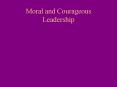 Moral and Courageous Leadership