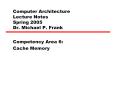 Computer Architecture Lecture Notes Spring 2005 Dr. Michael P. Frank