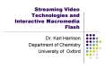 Streaming Video Technologies and Interactive Macromedia Flash