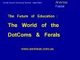 The Future of Education : The World of the DotComs
