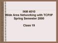 INM 4010 Wide Area Networking with TCPIP Spring Semester 2000 Class 19