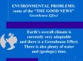 ENVIRONMENTAL PROBLEMS: some of the THE GOOD NEWS Greenhouse Effect