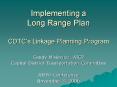Implementing a Long Range Plan CDTCs Linkage Planning Program