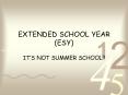 EXTENDED SCHOOL YEAR ESY