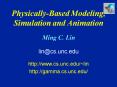 PhysicallyBased Modeling, Simulation and Animation Ming C. Lin
