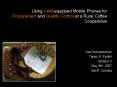 Using CAM-equipped Mobile Phones for Procurement and Quality Control at a Rural Coffee Cooperative