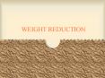 WEIGHT REDUCTION