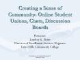 Creating a Sense of Community: Online Student Unions, Chats, Discussion Boards