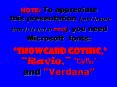 NOTE: To appreciate this presentation [and insure that it is not a mess], you need Microsoft fonts:  