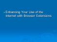 Enhancing Your Use of the Internet with Browser Extensions