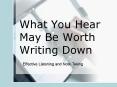 What You Hear May Be Worth Writing Down