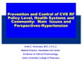 Prevention and Control of CVD RF Policy Level, Health Systems and Community: Main Issues and Perspec