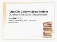 Tulsa City County Library System Outreach Services Department
