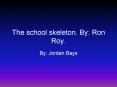 The school skeleton. By: Ron Roy.