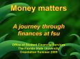 MONEY MATTERS: A SURVIVAL GUIDE TO FINANCES AT FSU