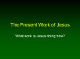 The Present Work of Jesus