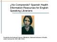 No Comprende Spanish Health Information Resources for English Speaking Librarians