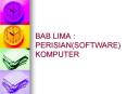 BAB LIMA : PERISIANSOFTWARE KOMPUTER
