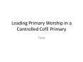 Leading Primary Worship in a Controlled CofE Primary