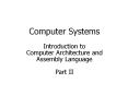 Computer Systems Introduction to Computer Architecture and Assembly Language Part II