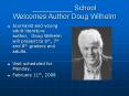 __________ School Welcomes Author Doug Wilhelm