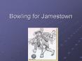 Bowling for Jamestown
