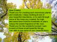 Dear Creator, Thank you for creating such marvelous plants and creatures. I enjoy looking at one of